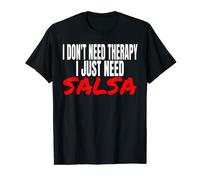 Accessoires de danse Salsa I Don't Need Therapy I Need Salsa T-Shirt