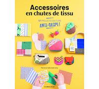 Accessoires en chutes de tissu: 57 projets anti-gaspi !
