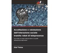 Accettazione e valutazione dell'interazione sociale tramite robot di telepresenza: Uno studio sul campo sulla percezione e la qualità dell'esperienza degli anziani