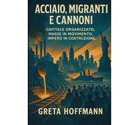 Acciaio, Migranti e Cannoni: Come gli Stati Uniti forgiarono una potenza globale, 1877-1920