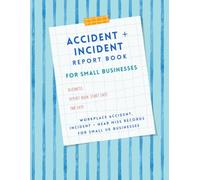 Accident & Incident Report Book for Small Businesses: Workplace Accident, Incident and Near Miss Records for Small UK Businesses