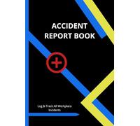 Accident Report book: Accident & Incident Report Logbook - A4 practical