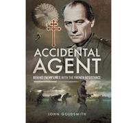 Accidental Agent: Behind Enemy Lines With The French Resistance