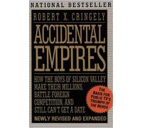 Accidental Empires: How the Boys of Silicon Valley Make Their Millions, Battle Foreign... A Trenchant History of Steve Jobs, Bill Gates, and the Hacker Culture That Built the Computer Business
