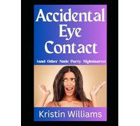 Accidental Eye Contact: (and Other Nude Party Nightmares!)