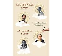 Accidental Gods: On Men Unwittingly Turned Divine
