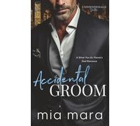 Accidental Groom: A Silver Fox Ex Fiancé's Dad Romance