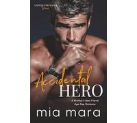 Accidental Hero: A Brother's Best Friend Age Gap Romance