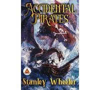 Accidental Pirates: A Pirate & Dragon Adventure for Boys