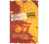 [(Accidental Revolution: the Story of Grunge)] [Author: Kyle Anderson] published on (July, 2007)