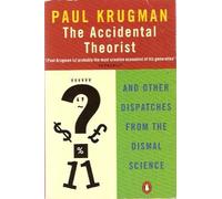 Accidental Theorist And Other Dispatches From The Dismal Science