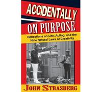 [(Accidentally on Purpose: Reflections on Life, Acting and the Nine Natural Laws of Creativity )] [Author: John Strasberg] [Feb-2000]