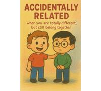 Accidentally Related: when you're totally different, but you still belong together