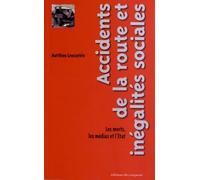 Accidents De La Route Et Inégalités Sociales - Les Morts, Les Médias Et L'etat