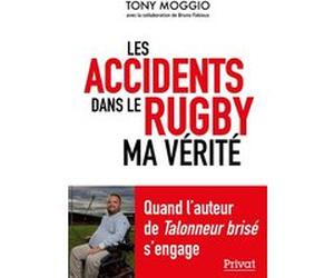 Accidents du rugby - ma vérité Tony Moggio (Auteur), Bruno Fabioux (Auteur)