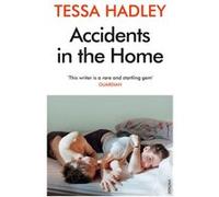 Accidents in the Home Hadley, Tessa (Auteur)
