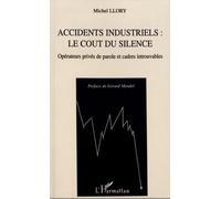 Accidents industriels : le coût du silence: Opérateurs privés de parole et cadres introuvables