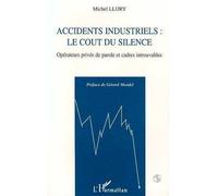 Accidents industriels : le coût du silence: Opérateurs privés de parole et cadres introuvables