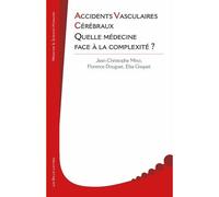 Accidents Vasculaires Cérébraux Quelle médecine face à la complexité ? - Jean-Christophe Mino - Belles Lettres - broché - Etude