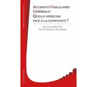 Accidents Vasculaires Cérébraux Quelle médecine face à la complexité ? - Jean-Christophe Mino - Belles Lettres - broché - Etude