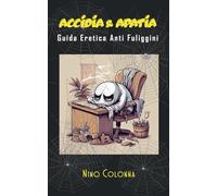 ACCIDIA & APATIA: Guida Eretica Anti Fuliggini