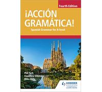 ¡Acción Gramática! Fourth Edition: Spanish Grammar for A Level