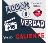 Acción o Verdad versión caliente: Libro de juegos para parejas traviesas I Ideal para condimentar tu vida amorosa, aumentar la complicidad con tu ... mujeres para San Valentín, boda, fiesta, etc.