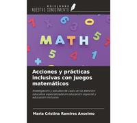 Acciones y prácticas inclusivas con juegos matemáticos: Investigación y estudios de casos en la atención educativa especializada en educación especial y educación inclusiva