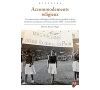 Accommodements religieux: Les mouvements catholiques d'éducation populaire et leurs membres musulmans en France (années 1960 - années 2010)