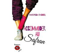 Accommoder au Safran: Une histoire d'amour moderne, drôle, parfois cynique, sans « once upon a time » ...