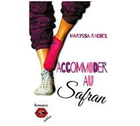 Accommoder Au Safran - Une Histoire D'amour Moderne, Drôle, Parfois Cynique, Sans "Once Upon A Time" ?
