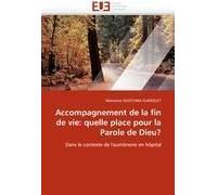 Accompagnement De La Fin De Vie: Quelle Place Pour La Parole De Dieu?