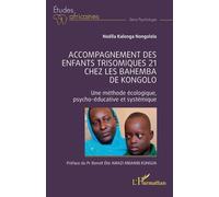 Accompagnement Des Enfants Trisomiques 21 Chez Les Bahemba De Kongolo - Une Méthode Écologique Psycho-Éducative Et Systémique