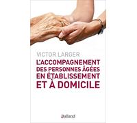 Accompagnement des personnes agees en etablissement et a d (l)