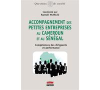 Accompagnement des petites entreprises au Cameroun et au Sénégal Compétences des dirigeants et performance - Raphaël Nkakleu - Ems Management Et Societes - broché - Etude