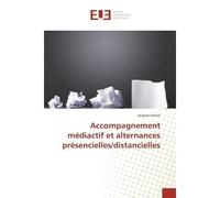 Accompagnement mediactif et alternances presencielles/distancielles - Jacques Serizel - Universitaires Europeennes - broché - Essai