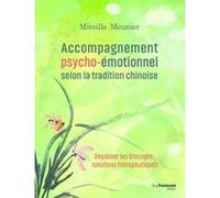 Accompagnement psycho-émotionnel selon la tradition chinoise Mireille Meunier (Auteur)