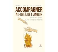 Accompagner au-delà de l'amour Appel au débat sur le rôle des aidants - Martine Plusalainet - Le Lys Bleu - broché - Témoignage