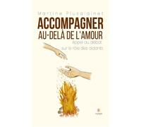 Accompagner au-delà de l'amour Appel au débat sur le rôle des aidants - Martine Plusalainet - Le Lys Bleu - broché - Témoignage