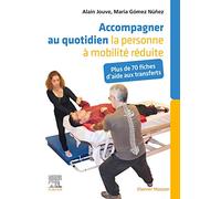 Accompagner au quotidien la personne à mobilité réduite: Plus de 70 fiches d'aide aux transferts