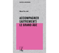 Accompagner (autrement) le grand âge - Marie-Eve Joël - Atelier Ed De L' - broché - Essai