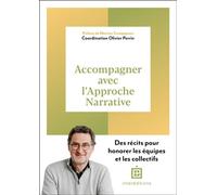 Accompagner avec l'Approche Narrative Des récits pour honorer les équipes et les collectifs - Olivier Perrin - Intereditions - broché - Guide