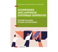 Accompagner avec l'approche systémique coopérative Soutenir l'alliance, utiliser les résistances - François Balta - Intereditions - broché - Guide