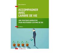 Accompagner avec l'Arbre de vie - 2e éd. - Une pratique narrative pour restaurer l'estime de soi: Une pratique narrative pour restaurer l'estime de soi