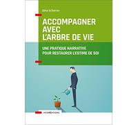 Accompagner avec l'Arbre de vie - Une pratique narrative pour restaurer l'estime de soi: Une pratique narrative pour restaurer l'estime de soi