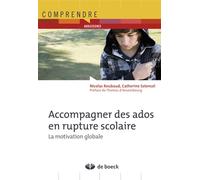 Accompagner des ados en rupture scolaire La motivation globale - Nicolas Roubaud - De Boeck Supérieur - broché - Essai