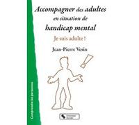 Accompagner des adultes en situation de handicap mental Jean-Pierre Vesin (Auteur)