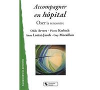 Accompagner en hopital Odile Arvers (Auteur), Pierre Kerloch (Auteur), Anne Lortat-Jacob (Auteur), Guy Moraillon (Auteur)
