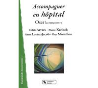 Accompagner en hopital - Odile Arvers - Chronique Sociale - broché - Guide
