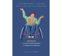 Accompagner l’enfant en situation de handicap: Guide pratique à l’usage des aides-soignants et soignants en formation